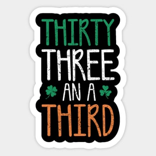 St Patricks Day, (thirty Three an a Third) Sticker